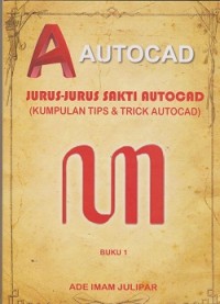 Jurus-jurus sakti autocad :  (kumpulan tips & trick autocad)