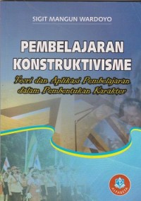 Pembelajaran konstruktivisme : teori dan aplikasi pembelajaran dalam pembentukan  karakter