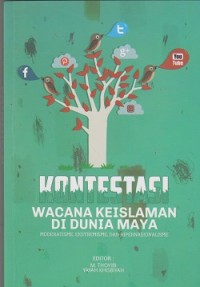 Kontestasi : wacana keislaman di dunia maya moderatisme, ekstremisme, dan hipernasionalisme