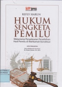 Hukum sengketa pemilu: mekanisme penyelesaian perselisihan hasil pemilu di Mahkamah Konstitusi