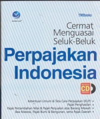 Cermat menguasai seluk-beluk perpajakan Indonesia