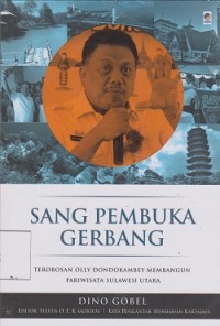 Sang pembuka gerbang : terobosan Olly Dondokambey membangun pariwisata Sulawesi Utara **APBD