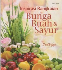 Inspirasi rangkaian bunga, buah dan sayur