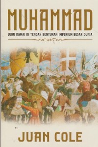 Muhammad : juru damai di tengah benturan imperium besar dunia= Muhammad : prophet of peace amid the clash of empires