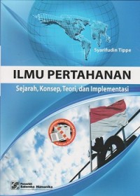 Ilmu pertahanan: sejarah, konsep, teori, dan implementasi