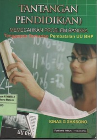 Tantangan pendidikan memecahkan problem bangsa, tanggapan terhadap pembatalan UU BHP