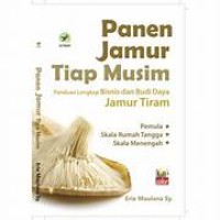 Image of Panen Jamur Tiap Musim Panduan Lengkap Bisnis dan Budi Daya Jamur Tiram