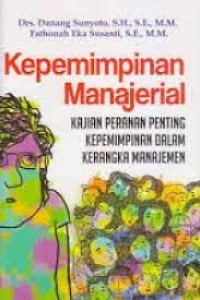 Image of Kepemimpinan Manjerial: Kajian Peranan Penting Kepemimpinan dalm Kerangka Manajemen