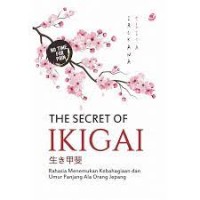 Image of The Secret Of Ikigai (Rahasia Menemukan Kebahagian dan umur Panjang Ala Orang Jepang