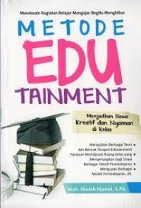 Image of Metode Edu Tainment: Mendesain Kegiatan Belajar-Mengajar Begitu Menghibur
