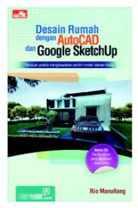 Image of Desain Rumah dengan AutoCad dan Google SketchUp; Panduan Praktis mengkreasikan Sendiri Rumah Idaman Anda