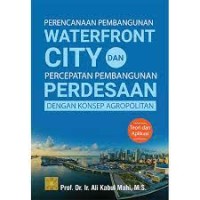 Image of Perencanaan Pembangunan Waterfront City Dan Percepatan Pembangunan Perdesaan Dengan Konsep Agropololitan