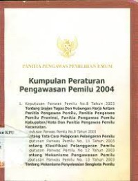 Image of Panitia Pengawas Pemilihan Umum: Kumpulan Peraturan Pengawasan Pemilu 2004