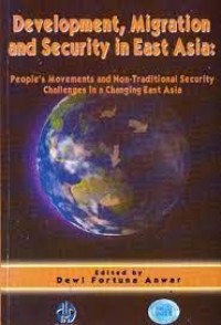 Image of Development, Migration And Security In East Asia: Peole`s Movements And Non- Traditional Security Challenges In a Changing East Asia