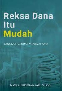 Image of Reksa Dana Itu Mudah: Langkah Cerdas Menjadi Kaya