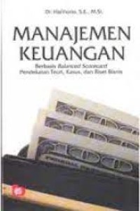 Image of Manajemen Keuangan: Berbasis Balanced Scorecard Pendekatan Teori,Kasus, dan Riset Binis