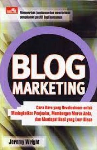 Image of Blog Marketing: Cara Baru yang Revolusioner untuk Meningkatkan Penjualan, Membangun Merek ANda , dan Mendapat Hasil yang Luar Biasa