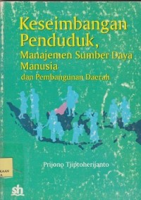 Image of Keseimbangan penduduk, manajemen sumber daya manusia dan pembangunan daerah