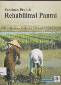 Image of Panduan praktis rehabilitasi pantai : sebuah pengalaman merehabilitasi kawasan pesisir