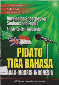Image of Pidato tiga bahasa Arab-Inggris-Indonesia : developing speeches for student and pupils Arabics-English-Indonesia