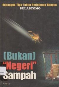 Image of [Bukan] negeri sampah : renungan tiga tahun perjalanan bangsa