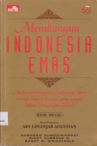 Image of Membangun Indonesia emas : model pembangunan Indonesia baru menuju negarabangsa yang unggul dalam persaingan global