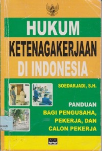 Image of Hukum ketenagakerjaan di Indonesia panduan bagi pengusaha, pekerjaan dan calon pekerja