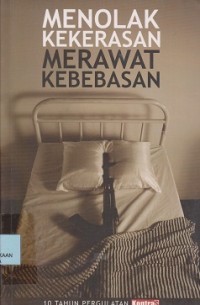 Image of Menolak kekerasan, merawat kebebasan : 10 tahun pergulatan kontras