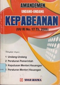 Image of Amandemen UndangUndang kepabeanan (UU RI No. 17 Th. 2006 : dilengkapi  dengan: 1. UndangUndang, 2. Peraturan Pemerintah, 3. KepMenkeu, 3. Peraturan Menkeu