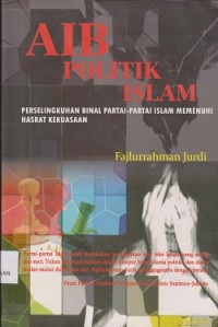 Image of Aib politik Islam : perselingkuhan binal partaipartai Islam memenuhi hasrat kekuasaan