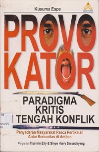 Image of Provokator paradigma kritis dii, tengah konflik : penyadaran masyarakat pasca pertikaian antar komunitas di Ambon