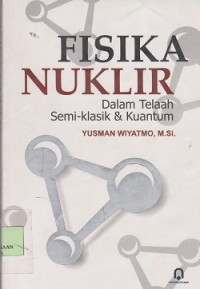 Image of Fisika nuklir dalam telaah semi klasik & kuantum
