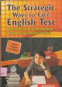 Image of The strategic way to face english test : kuncikunci strategis menaklukkan segala jenis bahasa Inggris