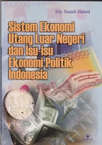 Image of Sistem ekonomi utang luar negeri dan isuisu ekonomi politk Indonesia