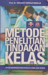 Image of Metode penelitian tindakan kelas untuk meningkatkan kinerja guru dan dosen
