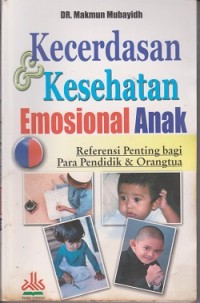 Image of Kecerdasan & kesehatan emosional anak : referensi penting bagi para pendidik & orangtua
