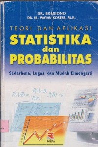 Image of Teori dan aplikasi statistika dan probabilitas : sederhana, lugas, dan mudah dimengerti