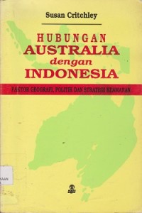 Image of Hubungan Australia dengan Indonesia : faktor geografi, politik dan strategi keamanan