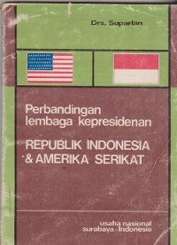 Image of Perbandingan lembaga kepresidenan Republik Indonesia & Amerika Serikat
