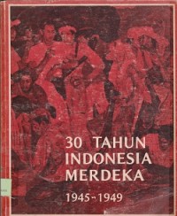 Image of 30 Tahun Indonesia Merdeka 1945-1949