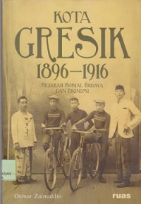 Image of Kota Gresik 1896-1916 : sejarah sosial budaya dan ekonomi