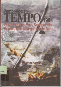 Image of Pembreidelan tempo 1994 : wajah hukum pers sebagai alat represi politik negar aorde baru