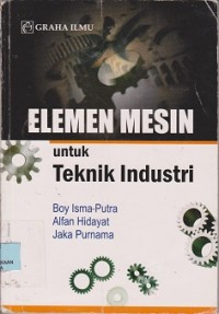 Image of Elemen mesin untuk teknik industri