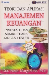 Image of Teori dan aplikasi manajemen keuangan investasi dan sumber dana jangka pendek (dilengkapi dengan penyelesaian kasus)