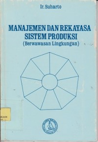 Image of Manajemen dan rekayasa sistem produksi (berwawasan lingkungan)