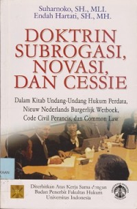Image of Doktrin subrogasi, novasi, dan cessie : Dalam kitab UndangUndang hukum perdata, nieuw nederlands burgerlijk wetboek, code civil Perancis, dan coomon law