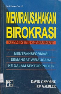 Image of Mewirausahakan birokrasi = reinventing government : mentransformasi semangat wirausaha ke dalam sektor publik