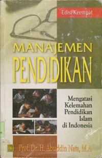 Image of Manajemen pendidikan : mengatasi kelemahan pendidikan Islam di Indonesia