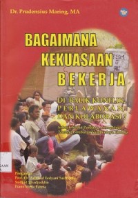 Image of Bagaimana kekuasaan bekerja dibalik konflik, perlawanan, dan kolaborasi ? : sebuah sudut pandang antropologi tentang perebutan sumberdaya ekologi