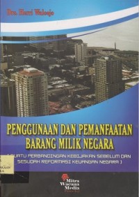 Image of Penggunaan dan pemanfaatan barang milik negara (suatu perbandingan kebijakan sebelum dan sesudah  reformasi keuangan negara)